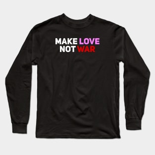 Make Love Not War Long Sleeve T-Shirt